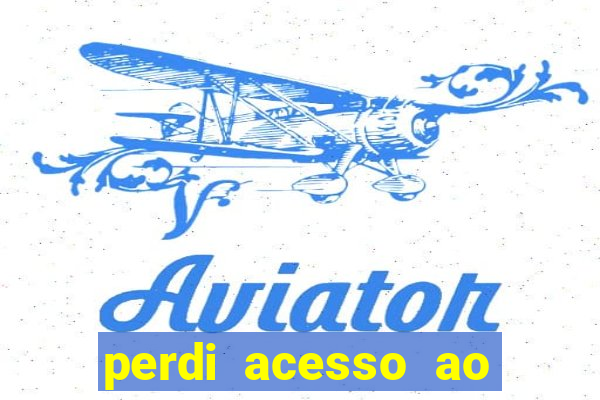 perdi acesso ao google authenticator